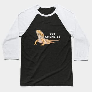 Funny Bearded Dragon Drawing, Got Crickets? Baseball T-Shirt